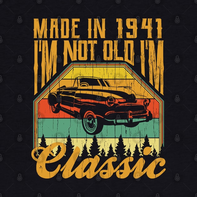 Made in 1941 Im not Old Im Classic by aneisha